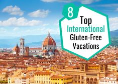 the top international gluten - free vacations in europe are here, and there's no reason to miss