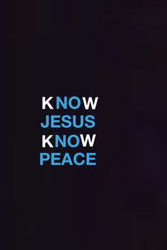 the words know jesus knows peace on a black background