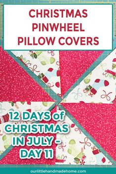 christmas pinwheel pillow covers with the text 12 days of christmas in july - day it