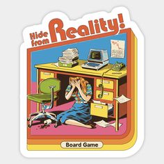 a sticker that says, hide from reality board game with an image of a woman sitting at a desk