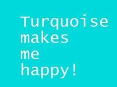 the words turquoise makes me happy on a blue background