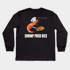 So you're telling me, a Shrimp Fried this Rice? Funny design for people who love: Shrimps, fried rice, wordplay, or even all of them. -- Choose from our vast selection of kids Long Sleeve T-Shirts to match anything from your child's favorite design to unique, funny designs to make the perfect custom graphic Youth Long Sleeve T-Shirt. Customize to the color they love! For boys and girls. Novelty Long Sleeve T-shirt With Graphic Print, Funny Long Sleeve T-shirt With Text, Shrimp Fried Rice, Word Play, Fried Rice, Funny Design, Long Sleeve T Shirt, Long Sleeve Tshirt Men, Long Sleeve Tshirt