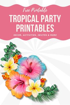 tropical party printables with flowers and leaves