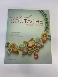 a book with an image of a necklace on the front and back cover that reads, sensational soutache jewelry making