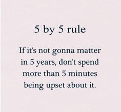 the text reads 5 by 5 rules if it's not going matter in five years, don't spend more than 5 minutes being upset about it