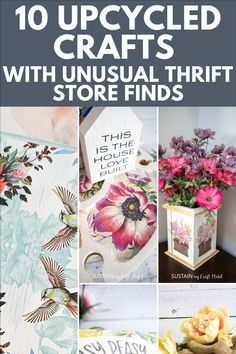 the cover of 10 upcycled crafts with unusual thrift store finds, including flowers and cards