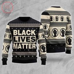 Black Lives Matter Ugly Christmas Sweater available in T-shirt, hoodie, tank top, longsleeve, multi color and size S M L XL XXL 3XL 4XL 5XL. Shipping from the US. Easy 30 day return policy - Shop now! 6.1-ounce, 100% cotton .Double-needle neck, sleeves and hem; Roomy Unisex Fit. Ash is 99% cotton, 1% poly; Sport Grey is 90% cotton, 10% poly; Dark Heather is 50% cotton, 50% polyester .Decoration type: Digital Print. Made by Gildan Fitted Winter T-shirt With Graphic Print, Christmas Streetwear Cotton Sweatshirt, Christmas Cotton Sweatshirt For Streetwear, Comfortable Fit Crew Neck Winter Tops, Comfortable Fit Crew Neck Tops For Winter, Comfortable Crew Neck Tops For Winter, Fitted Graphic Print T-shirt For Winter, Winter Fitted Graphic Print T-shirt, Christmas Black Crew Neck Sweater