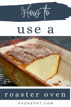 how to use a roaster oven for bread and other desserts with text overlay that reads, how to use a roaster oven