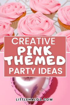 cupcakes with pink icing and the words creative pink themed party ideas