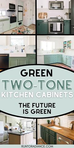 green and white kitchen cabinets with text overlay that reads, green two tone kitchen cabinets the future is green