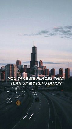 a city skyline with the words, you take me places that tear up my reputation