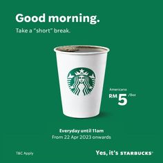 a starbucks cup with the caption good morning take a short break everyday until i am from 22 apr 2013 towards 5 pm