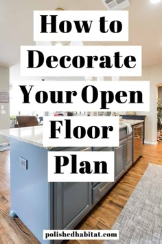 an open floor plan with the words how to decorate your open floor plan on it