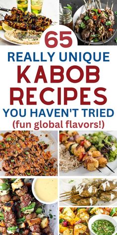 the cover of 65 really unique kabob recipes you haven't tried