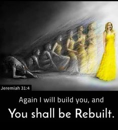 a woman in a yellow dress standing next to a group of naked people with the words, you shall be rebuilt