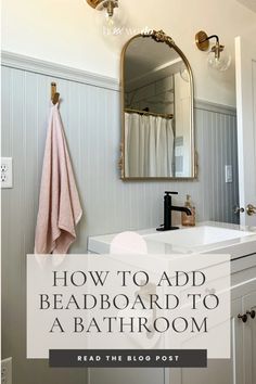 a bathroom with the words how to add beadboard to a bathroom read the blog post