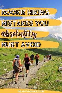 people hiking on a trail with the words, hike hiking must take you absolutely much avoid