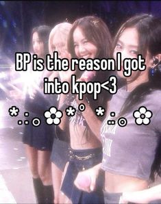 two girls standing next to each other with the words bp is the reason i got into kpop