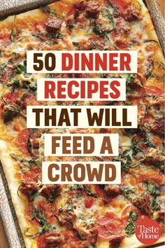 a pizza with the words 50 dinner recipes that will feed a crowd on top of it