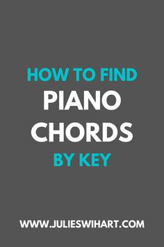 the words how to find piano chords by key in blue and green on a gray background