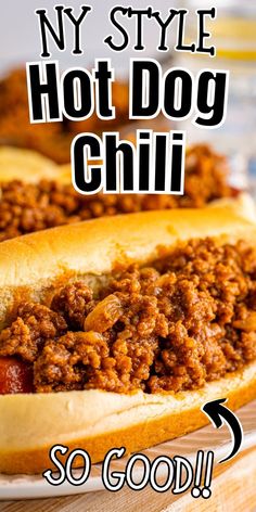 a close up of a hot dog on a plate with the words, ny style hot dog chili so good