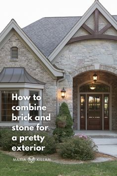 a house with the words how to combine brick and stone for a pretty exterior