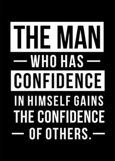 the man who has confidence in himself gains the confidence of others poster