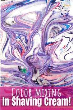 colorful mixing in shaving cream with text overlay that reads color mixing in shaving cream