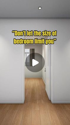 an open door with the words don't let the size of bedroom limit you