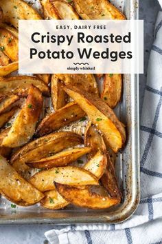 crispy roasted potato wedges in a baking pan with text overlay that reads easy dairy - free crispy roasted potato wedges