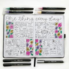 an open planner with flowers and writing on it, next to markers that say'one thing every day '