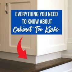 a blue sign that says everything you need to know about cabinet for kicks on the floor