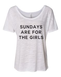 Sundays Are For The Girls Slouchy Tee - Wake Slay Repeat Slouchy Tee, Marble Colors, 30 And Single, Mama Bear, White Ink, Mens Tees, Unisex Fashion, Tank Shirt, Tank Top Shirt