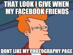 an image of a man with red hair and glasses saying that look i give when my facebook friends don't like my photography page