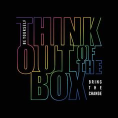 the words think out of the box are multicolored in rainbows and black