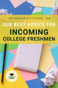 the best advice for incoming college freshen is on top of colorful papers and pens