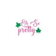 the words oh so pretty are in pink and green