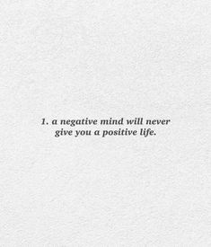 a white paper with the words i a negative mind will never give you a positive life