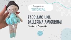 a crocheted doll is being held up in front of a white background with the words facciamoo una ballerina amigurmi parte