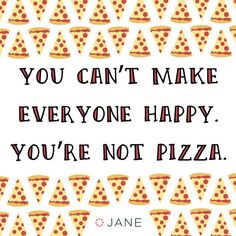 a card that says you can't make everyone happy you're not pizza