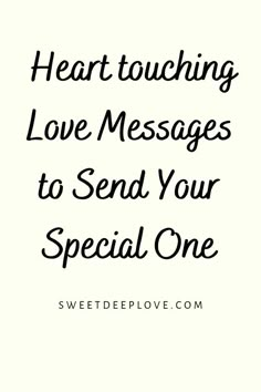 the words heart touching love messages to send your special one on white paper with black ink