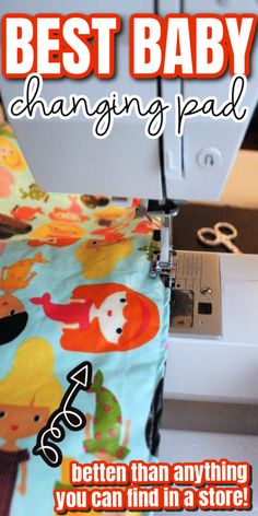 a baby changing pad is being used to sew on a sewing machine with the words, best baby changing pad