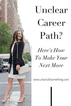 a woman standing in the street with her hand on her hip and text that reads, unclear career path? here's how to make your next move