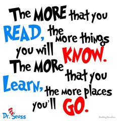 dr seuss quote about reading the more that you read, the more things you will know