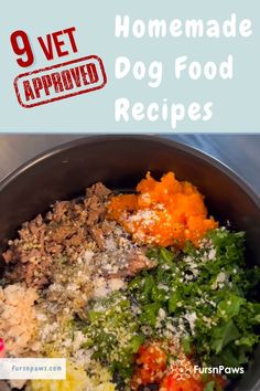 a pot filled with food and the words 9 vet approved homemade dog food recipes on it