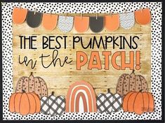 the best pumpkins in the patch sign is hanging on a wooden board with black and white polka dots