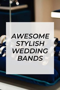 an assortment of wedding bands on display with the words awesome stylish wedding bands