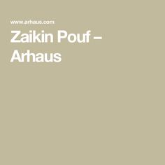 the words zaikin pouf - arhauss written in white on a beige background