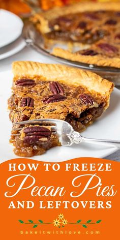 how to freeze pecan pies and leftovers with text overlay that reads, how to freeze pecan pies and leftovers