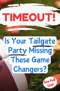 a football sitting on top of a field with the words, is your tailgate party missing these game changers?